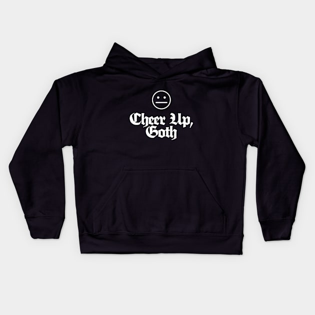 Cheer Up, Goth - Funny/Dark Humour Tee Kids Hoodie by DankFutura